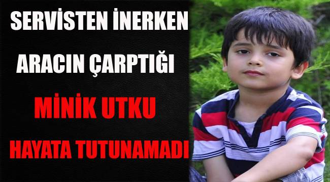 Aracın çarptığı minik Utku hayata tutunamadı