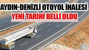 Aydın-Denizli Otoyolu İhalesi 26 Mart'ta