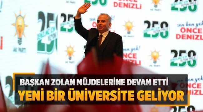 BAŞKAN ZOLAN'DAN DENİZLİ'YE YENİ SANAYİ SİTESİ VE YENİ BİR ÜNİVERSİTE