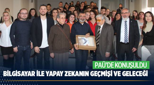 ‘Bilgisayar ile Yapay Zekanın Geçmişi ve Geleceği’ PAÜ’de konuşuldu