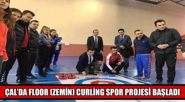 Çal'da Floor (Zemin) Curling projesi başladı