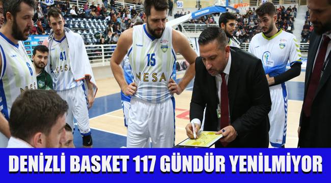 DENİZLİ BASKET 117 GÜNDÜR YENİLMİYOR