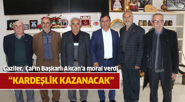 Gaziler, Çal’ın Başkanı Akcan’a moral verdi.