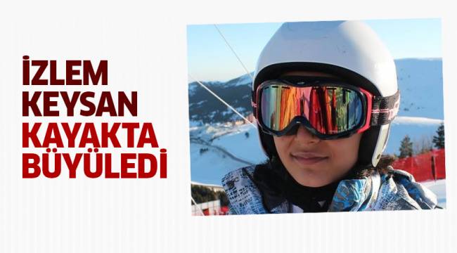 İZLEM KEYSAN KAYAKTA BÜYÜLEDİ