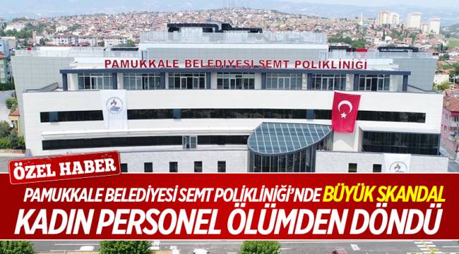 KADIN PERSONEL ÖLÜMDEN DÖNDÜ