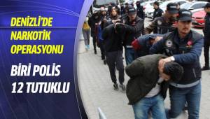 Narkotik operasyonunda biri polis 12 kişi tutuklandı