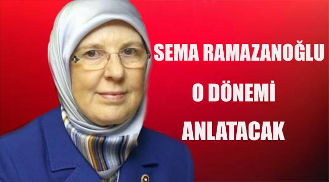 Sema Ramazanoğlu o dönemi anlatacak Denizli Haberleri Denizli Haber