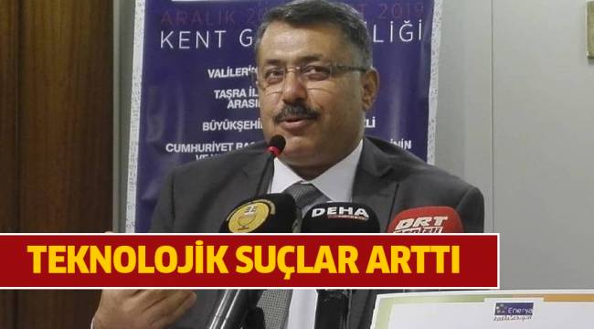 “TEKNOLOJİ GELİŞTİKÇE YENİ SUÇLAR OLUŞTU”