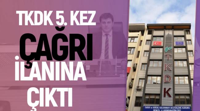 TKDK BEŞİNCİ ÇAĞRI İLANINA ÇIKTI