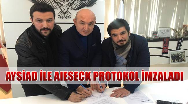AYSİAD İLE AIESECK PROTOKOL İMZALADI