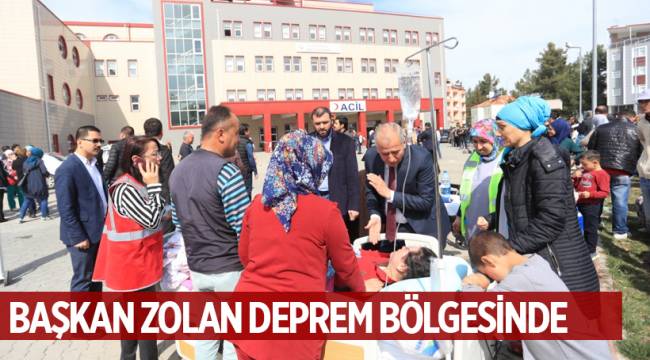BAŞKAN ZOLAN DEPREM BÖLGESİNDE
