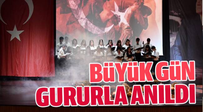 BÜYÜK GÜN GURURLA ANILDI