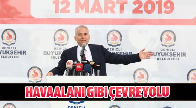 BÜYÜKŞEHİR'DEN HAVAALANI GİBİ ÇEVRE YOLU