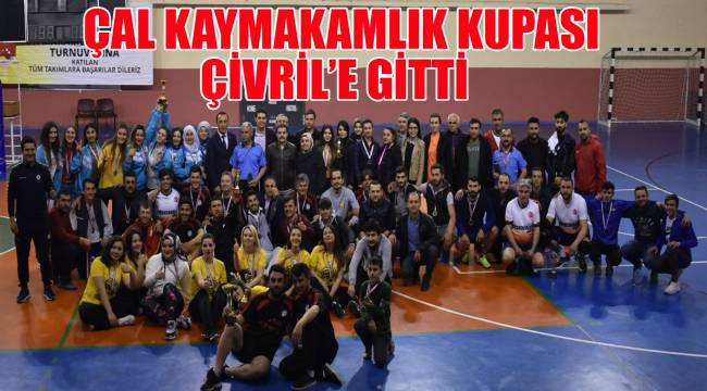 ÇAL KAYMAKAMLIK KUPASI ÇİVRİL’E GİTTİ