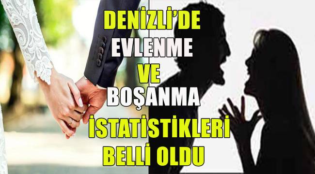 Denizli'de evlenme ve boşanma istatiistikleri belli oldu