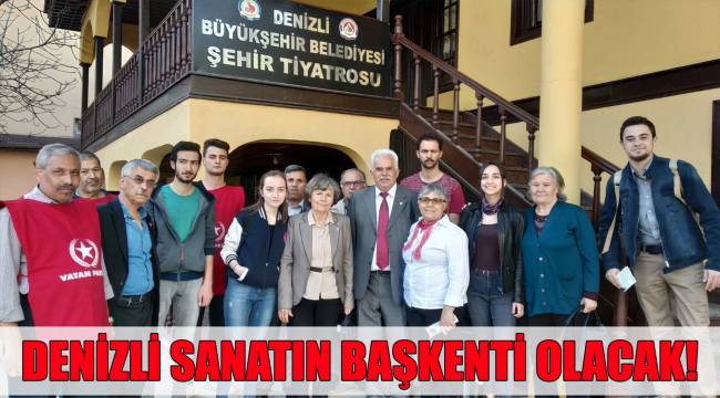 DENİZLİ SANATIN BAŞKENTİ OLACAK!