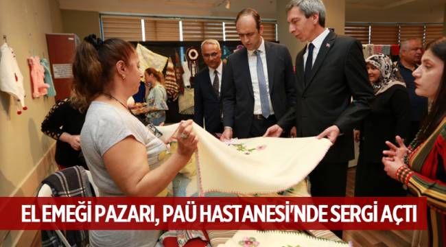 EL EMEĞİ PAZARI, PAÜ HASTANESİ'NDE SERGİ AÇTI