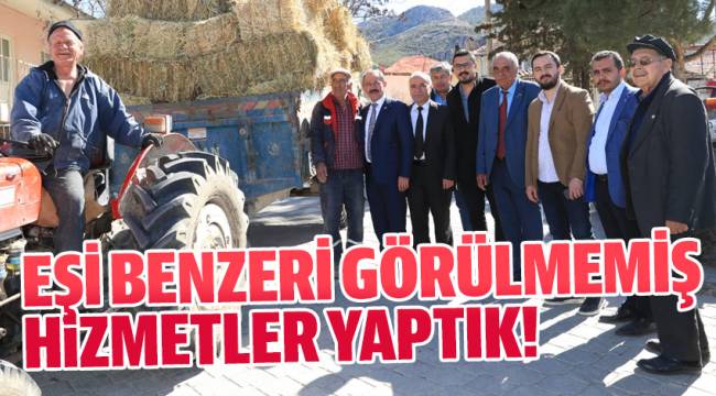 EŞİ BENZERİ GÖRÜLMEMİŞ HİZMETLER YAPTIK!