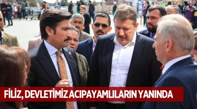 FİLİZ, DEVLETİMİZ ACIPAYAMLILARIN YANINDA