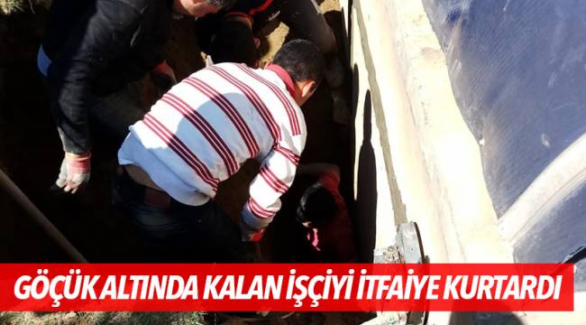 GÖÇÜK ALTINDA KALAN İŞÇİYİ İTFAİYE KURTARDI