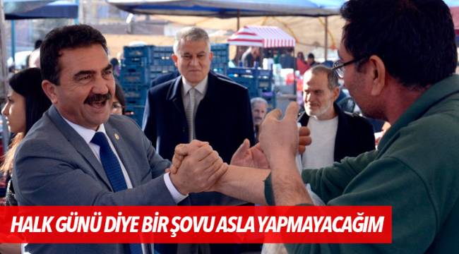 HALK GÜNÜ DİYE BİR ŞOVU ASLA YAPMAYACAĞIM