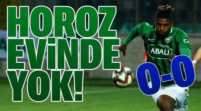 HOROZ EVİNDE YOK! 0-0