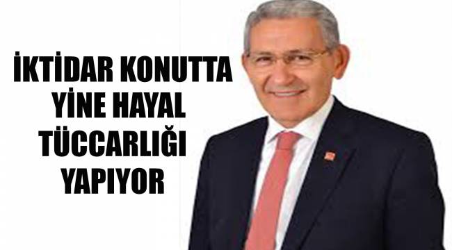 “İKTİDAR KONUTTA YİNE HAYAL TÜCCARLIĞI YAPIYOR”