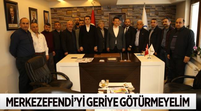 MERKEZEFENDİ’Yİ GERİYE GÖTÜRMEYELİM