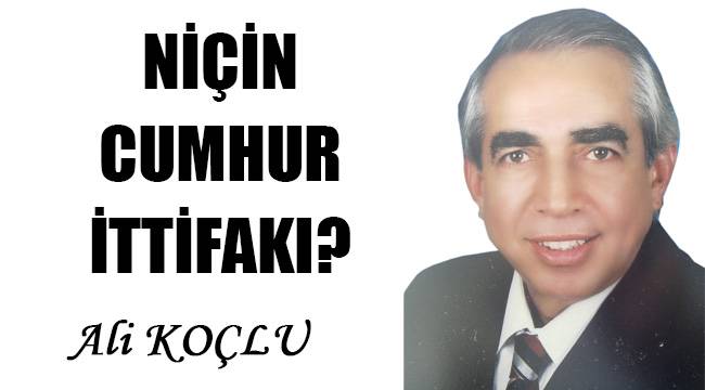 NİÇİN CUMHUR İTTİFAKI?
