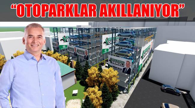 ''OTOPARKLAR AKILLANIYOR''
