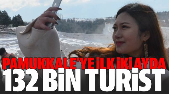 PAMUKKALE'YE 2019'UN İLK İKİ AYINDA 132 BİN TURİST