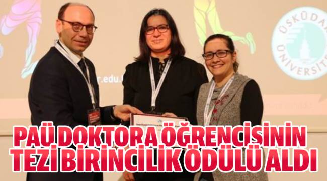 PAÜ DOKTORA ÖĞRENCİSİNİN TEZİ BİRİNCİLİK ÖDÜLÜ ALDI