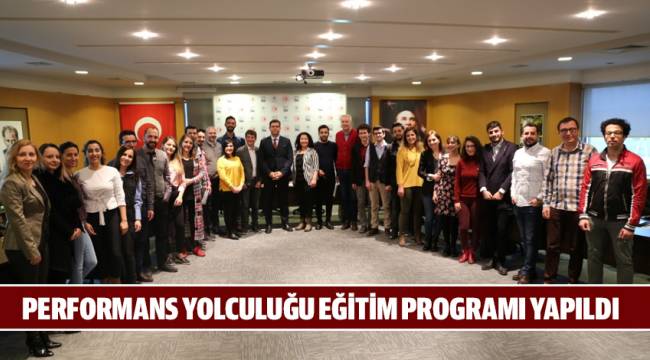 PERFORMANS YOLCULUĞU EĞİTİM PROGRAMI YAPILDI