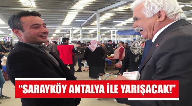 ''SARAYKÖY ANTALYA İLE YARIŞACAK!''