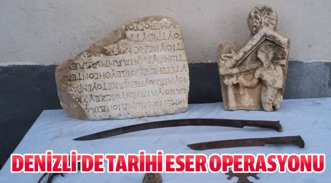 TAVAS VE PAMUKKALE İLÇELERİNDE TARİHİ ESER OPERASYONU