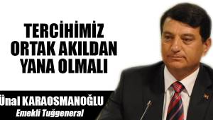 Tercihimiz ortak akıldan yana olmalı