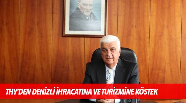 THY’DEN DENİZLİ İHRACATINA VE TURİZMİNE KÖSTEK