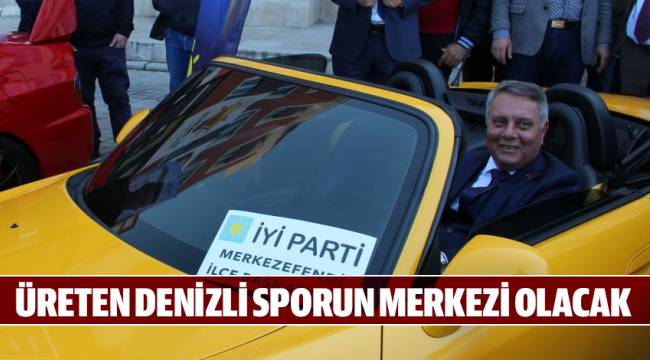 ÜRETEN DENİZLİ SPORUN MERKEZİ OLACAK