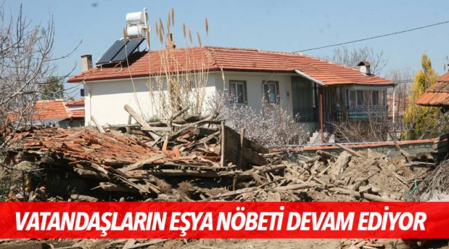 VATANDAŞLARIN EŞYA NÖBETİ DEVAM EDİYOR