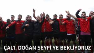 ÇAL'I DOĞAN SEYFİ'YE BEKLİYORUZ
