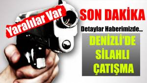 Denizli’de silahlı ve bıçaklı kavga: 3 yaralı