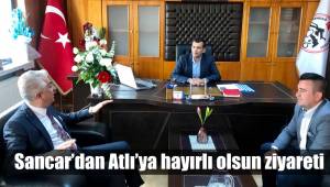 Sancar'dan Atlı'ya hayırlı olsun ziyareti