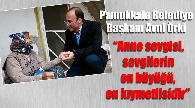 ‘‘Anne sevgisi, sevgilerin en büyüğü, en kıymetlisidir’’
