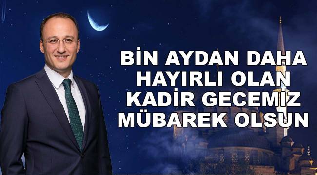 BAŞKAN ÖRKİ’DEN KADİR GECESİ MESAJI