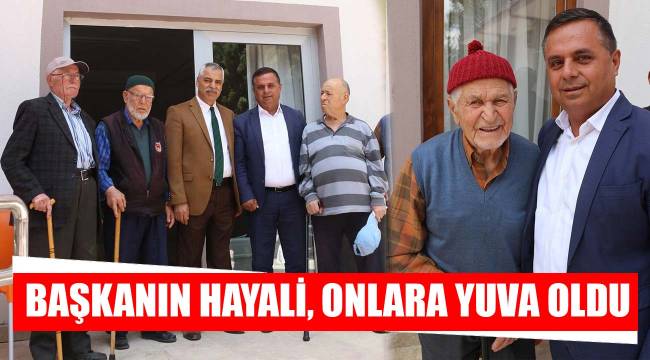 BAŞKANIN HAYALİ, ONLARA YUVA OLDU