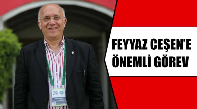 CEŞEN’E ÖNEMLİ GÖREV