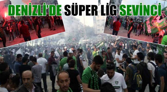 Denizli'de Süper Lig sevinci