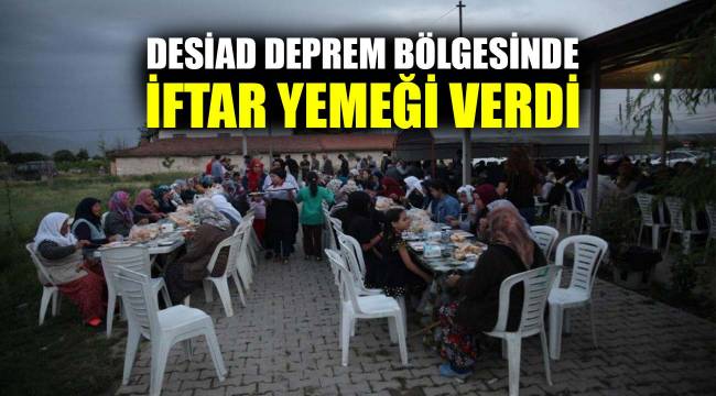 DESİAD deprem bölgesinde iftar yemeği verdi