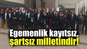 Egemenlik kayıtsız, şartsız milletindir!