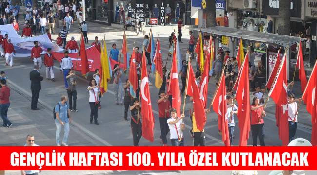 GENÇLİK HAFTASI 100. YILA ÖZEL KUTLANACAK